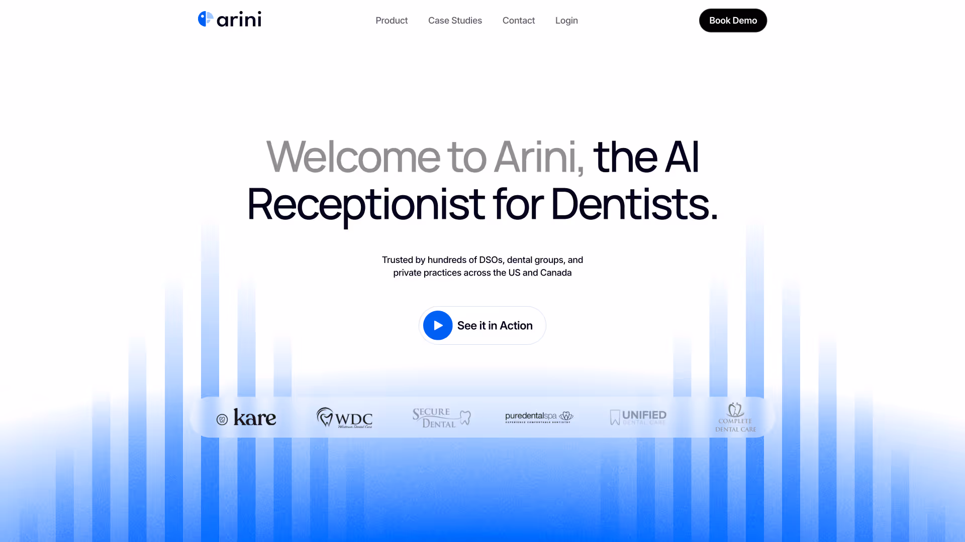 Arini homepage with navigation links Product, Case Studies, Contact, Login, and a Book Demo button; headline reads 'Welcome to Arini, the AI Receptionist for Dentists' with a call-to-action button 'See it in Action'; logos of dental groups are displayed below.